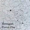 Portal Five - Tetragon